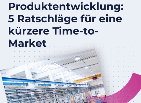 Produktentwicklung: 5 Ratschl&auml;ge f&uuml;r eine k&uuml;rzere Time-to-Market